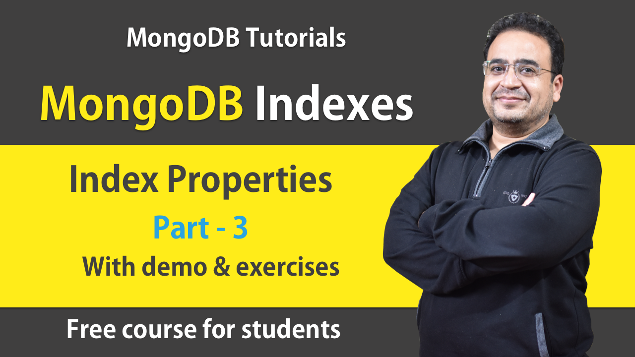 MongoDB Tutorial Index Properties - TTL, Unique, Sparse, Partial, Hidden Indexes